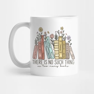 There Is No Such Thing As Too Many Books, Bookish Sweater, Floral Books Sweatshirt, Book Nerd Sweater, Love Book Mug